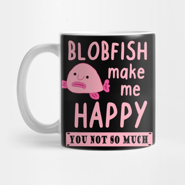 Happy blobfish saying pink sea creature animal by FindYourFavouriteDesign